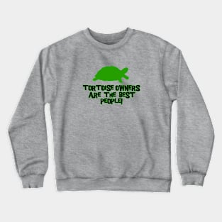 Tortoise owners are the best people! Crewneck Sweatshirt